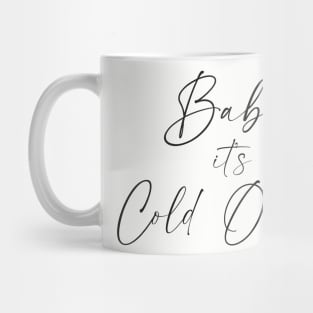 Baby, it's cold outside Mug